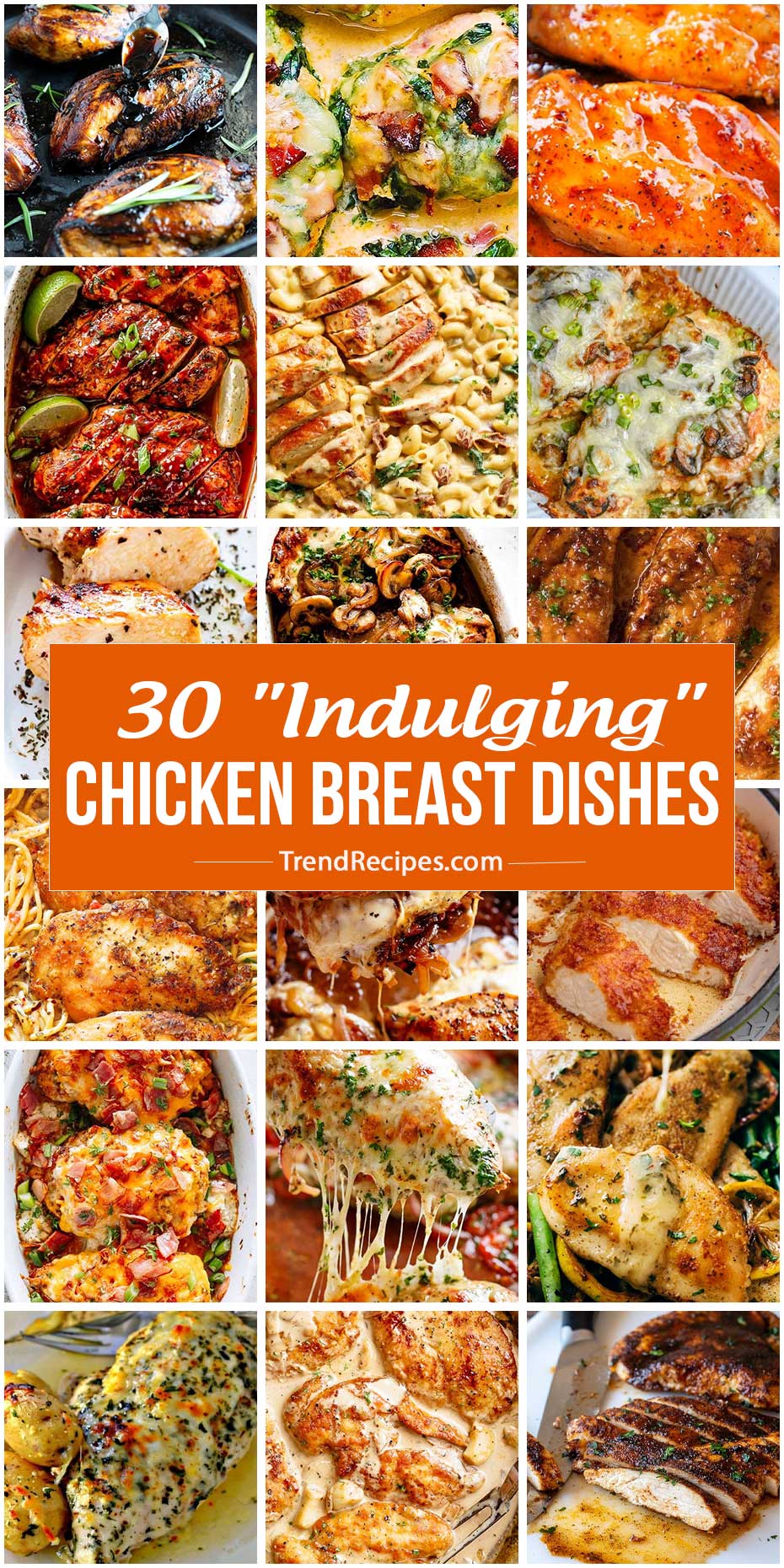 30 “Indulging” Chicken Breast Dishes